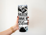 Apparently attitude 20 oz tumbler