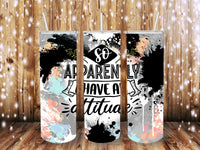 Apparently attitude 20 oz tumbler
