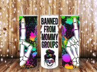 Banned from Mommy groups 20 oz Tumbler