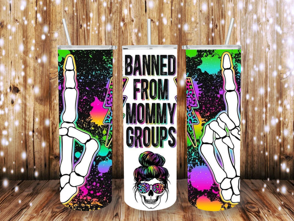 Banned from Mommy groups 20 oz Tumbler