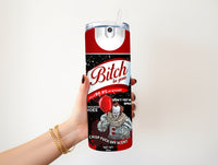 Bitch be Gone Pennywise 20 oz tumbler