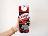 Bitch be Gone Pennywise 20 oz tumbler