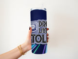 Drive it Stole it 20 oz tumbler