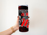 I dont need a man 20 oz Tumbler