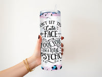 I'm a total psycho 20 oz tumblers