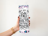 I'm a total psycho 20 oz tumblers