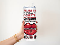 My mouth Shut 20 oz Tumbler