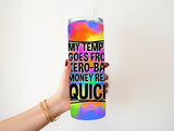 My temper goes from 20 oz Tumbler