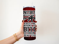 Nobody Needs 20 oz Tumbler