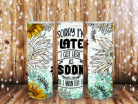 Sorry I am Late 20 oz Tumbler