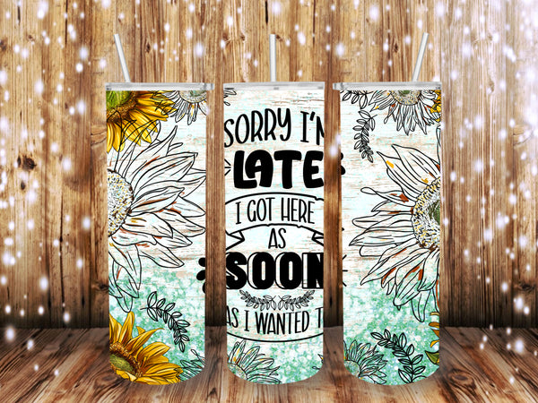 Sorry I am Late 20 oz Tumbler