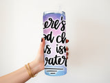 This isn't water 20 oz Tumbler