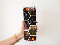 and now your mine 20 oz Tumbler