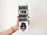 Banned from Mommy groups 20 oz Tumbler