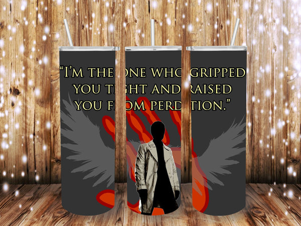 Castiel Gripped me 20 oz tumbler