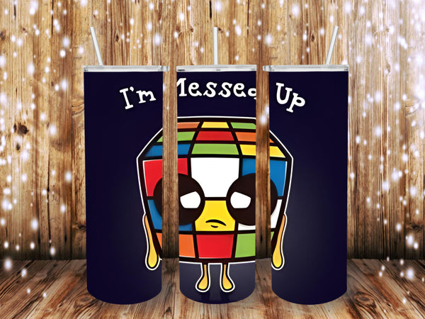 I'm messed up 20 oz Tumbler