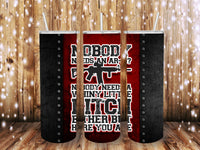 Nobody Needs 20 oz Tumbler
