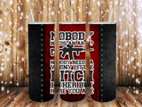 Nobody Needs 20 oz Tumbler