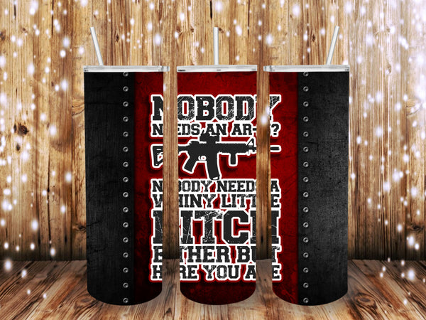 Nobody Needs 20 oz Tumbler