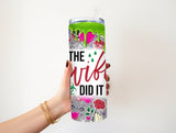 The wife did it 20 oz Tumbler