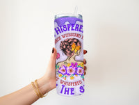They whisper to her 20 oz Tumbler